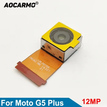 Aocarmo Zamenjava Zadnji Glavni Objektiv Kamere Nazaj Popravila Flex Kabel Modula Kamere Za Moto G5 Plus XT1686 XT1681 XT1683 XT1685 12MP