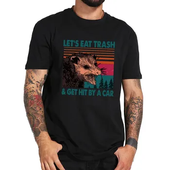 Naj Jedo Smeti In Zaslužiti Zadeti Z Avto T Shirt Possum Ljubitelje Tshirt Bombaž Visoke Kakovosti, Digital Print Tee Vrhovi