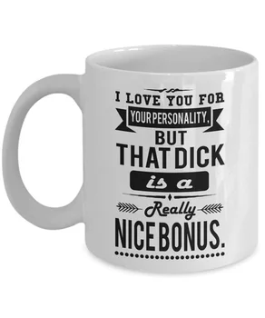 Ljubim Vas Za Vašo Osebnost, Ampak, Da je Dick Je Res Lepo Bonus, 11 oz Keramični Bela Kava Vrč, Smešno Darilo Za Moža Ali
