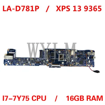 ZA DELL XPS 13 9365 Prenosni računalnik z matično ploščo CN 0T10JP / 0VP9G1 / 066YYK LA-D781P z I7-7Y75 CPU 16GB RAM Mainboard preizkušen OK